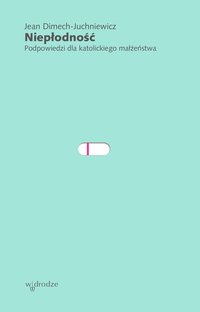 Niepłodność. Podpowiedzi dla katolickiego małżeństwa - Jean Dimech-Juchniewicz - ebook