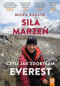 Siła Marzeń, czyli jak zdobyłam Everest - Miłka Raulin - ebook