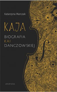 Kaja. Biografia Kai Danczowskiej - Katarzyna Marczak - ebook