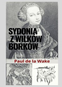Sydonia z Wilków Borków - Paul de la Wake - ebook