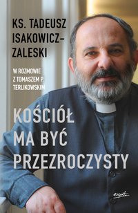 Kościół ma być przezroczysty - Tadeusz Isakowicz-Zaleski - ebook