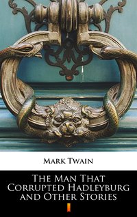 The Man That Corrupted Hadleyburg and Other Stories - Mark Twain - ebook