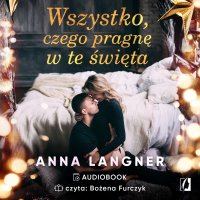 Wszystko, czego pragnę w te święta - Anna Langner - audiobook