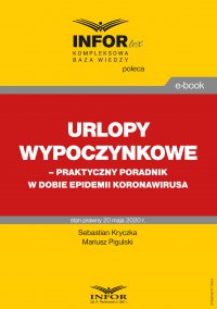 Urlopy wypoczynkowe – praktyczny poradnik w dobie epidemii koronawirusa - Sebastian Kryczka - ebook