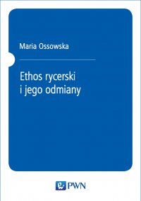 Ethos rycerski i jego odmiany - Maria Ossowska - ebook