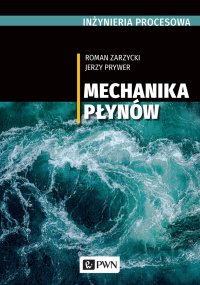 Inżynieria procesowa. Mechanika płynów - Roman Zarzycki - ebook