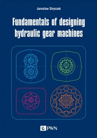 Fundamentals of designing hydraulic gear machines - Jarosław Stryczek - ebook