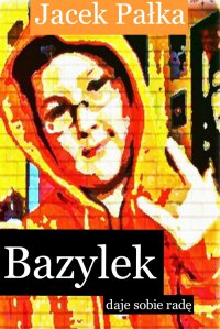 Bazylek daje sobie radę - Jacek Pałka - ebook