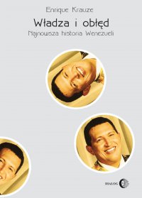Władza i obłęd. Najnowsza historia Wenezueli - Enrique Krauze - ebook