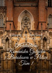 Architektura Romańska Gotycka i Barokowa w Polsce - Krzysztof Jan Derda-Guizot - ebook