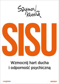 SISU. Wzmocnij hart ducha i odporność psychiczną - Szymon Kudła - ebook
