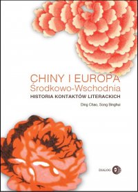 Chiny i Europa Środkowo-Wschodnia. Historia kontaktów literackich - Ding Chao - ebook