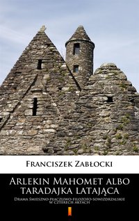 Arlekin Mahomet albo taradajka latająca - Franciszek Zabłocki - ebook