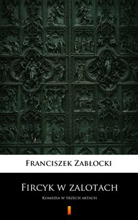 Fircyk w zalotach - Franciszek Zabłocki - ebook