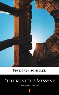 Oblubienica z Messyny - Fryderyk Schiller - ebook