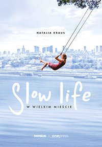 Slow life w wielkim mieście - Natalia Kraus - ebook