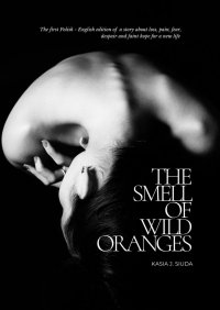 The Smell Of Wild Oranges - Kasia J. Siuda - ebook