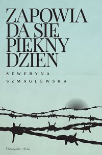 Zapowiada się piękny dzień - Seweryna Szmaglewska - ebook