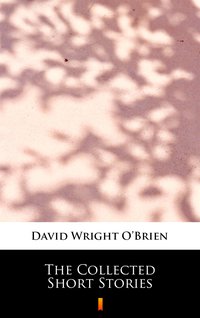 The Collected Short Stories - David Wright O’Brien - ebook