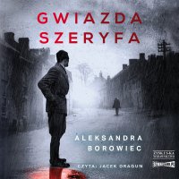 Gwiazda szeryfa - Aleksandra Borowiec - audiobook