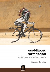 Osobliwość rozmaitości. Opowiadania chaotyczne - Grzegorz Bernatek - ebook
