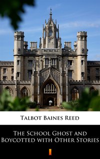 The School Ghost and Boycotted with Other Stories - Talbot Baines Reed - ebook