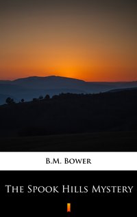 The Spook Hills Mystery - B.M. Bower - ebook