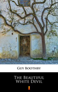 The Beautiful White Devil - Guy Boothby - ebook