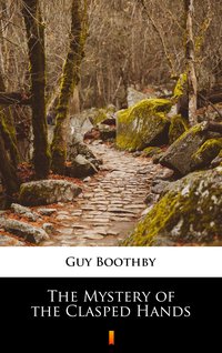 The Mystery of the Clasped Hands - Guy Boothby - ebook