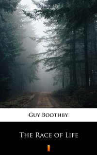 The Race of Life - Guy Boothby - ebook