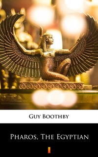 Pharos, The Egyptian - Guy Boothby - ebook
