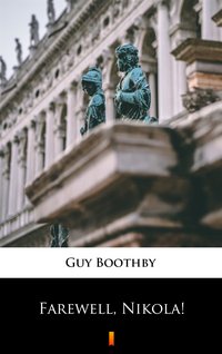 Farewell, Nikola! - Guy Boothby - ebook