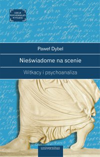 Nieświadome na scenie. Witkacy i psychoanaliza - prof. Paweł Dybel - ebook