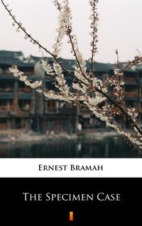 The Specimen Case - Ernest Bramah - ebook