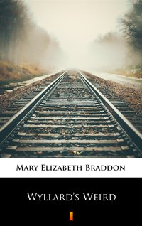 Wyllard’s Weird - Mary Elizabeth Braddon - ebook