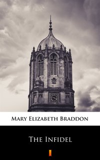 The Infidel - Mary Elizabeth Braddon - ebook