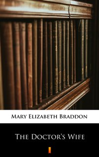 The Doctor’s Wife - Mary Elizabeth Braddon - ebook