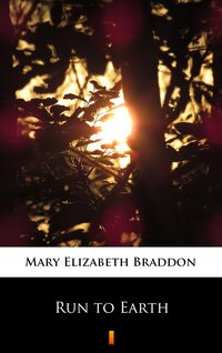 Run to Earth - Mary Elizabeth Braddon - ebook