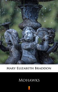 Mohawks - Mary Elizabeth Braddon - ebook