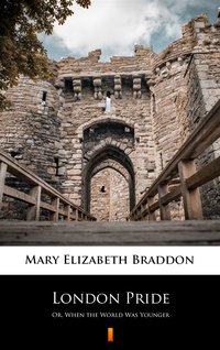 London Pride - Mary Elizabeth Braddon - ebook