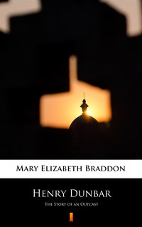 Henry Dunbar - Mary Elizabeth Braddon - ebook