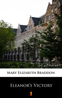Eleanor’s Victory - Mary Elizabeth Braddon - ebook