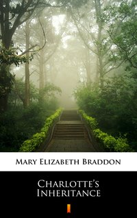 Charlotte’s Inheritance - Mary Elizabeth Braddon - ebook