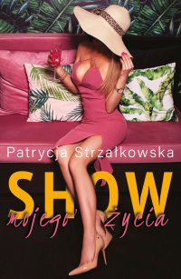 Show mojego życia - Patrycja Strzałkowska - ebook