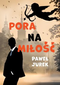 Pora na miłość - Paweł Jurek - ebook