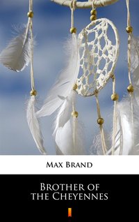 Brother of the Cheyennes - Max Brand - ebook