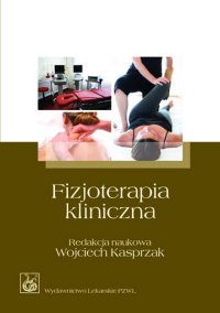 Fizjoterapia kliniczna - Wojciech Kasprzak - ebook