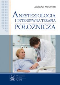 Anestezjologia i intensywna terapia położnicza - Zdzisław Kruszyński - ebook