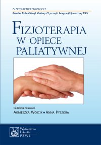 Fizjoterapia w opiece paliatywnej - Agnieszka Wójcik - ebook