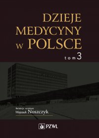 Dzieje medycyny w Polsce. Lata 1944-1989. Tom 3 - Wojciech Noszczyk - ebook